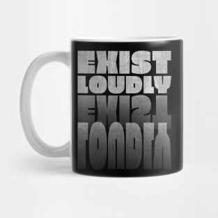 Inspirational Quotes Exist Loudly in white Text format Mug